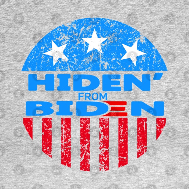 Hiden From Biden Funny Political Design by PsychoDynamics